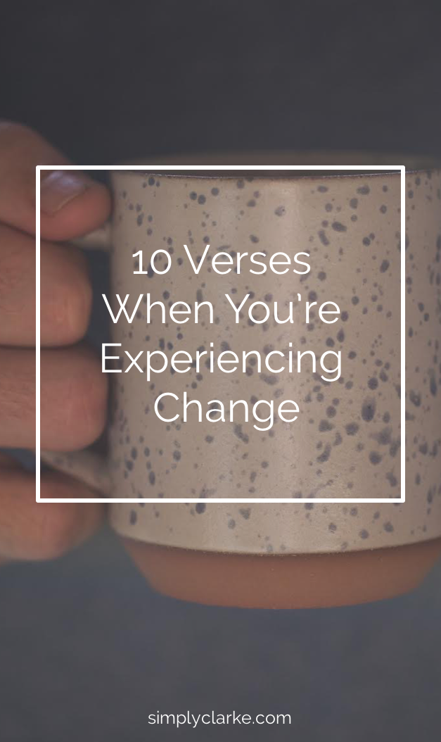 10 Verses When You're Experiencing Change - Simply Clarke