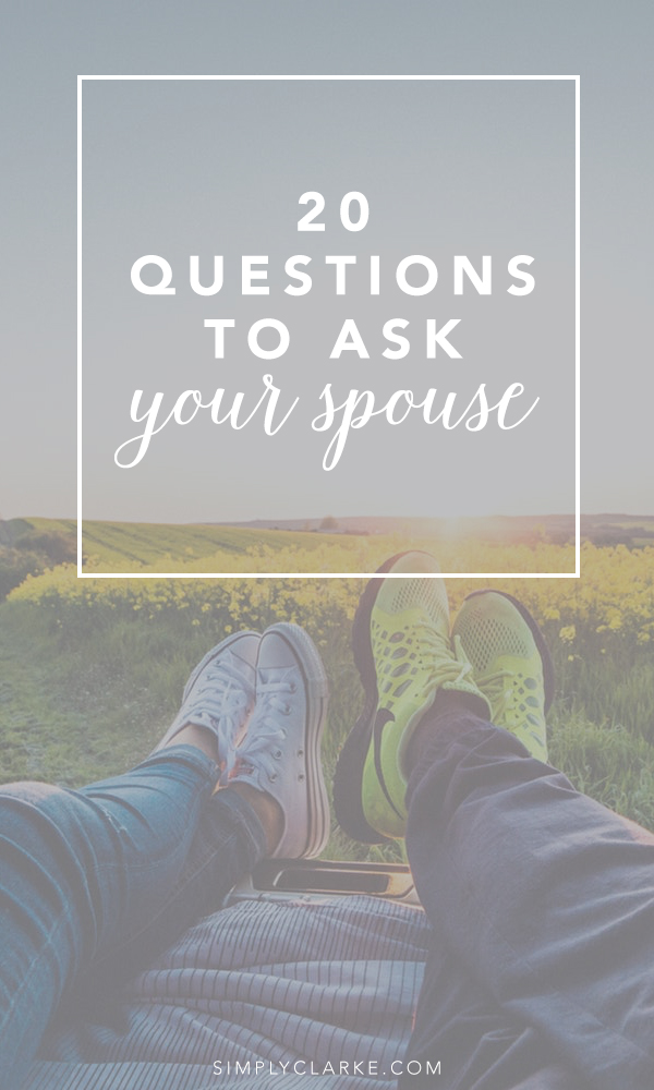 20 Questions To Ask Your Spouse Simply Clarke
