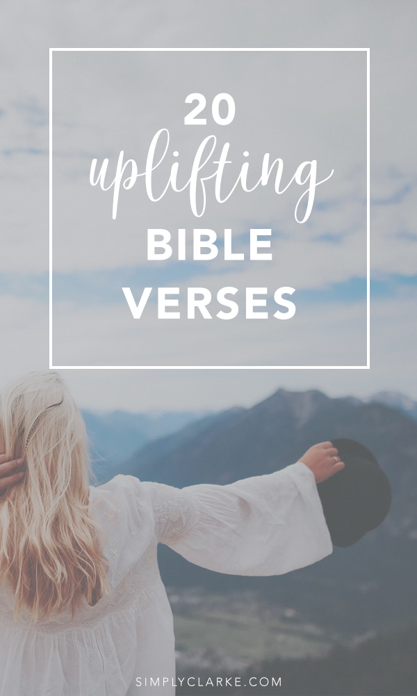 20 Uplifting Bible Verses - Simply Clarke