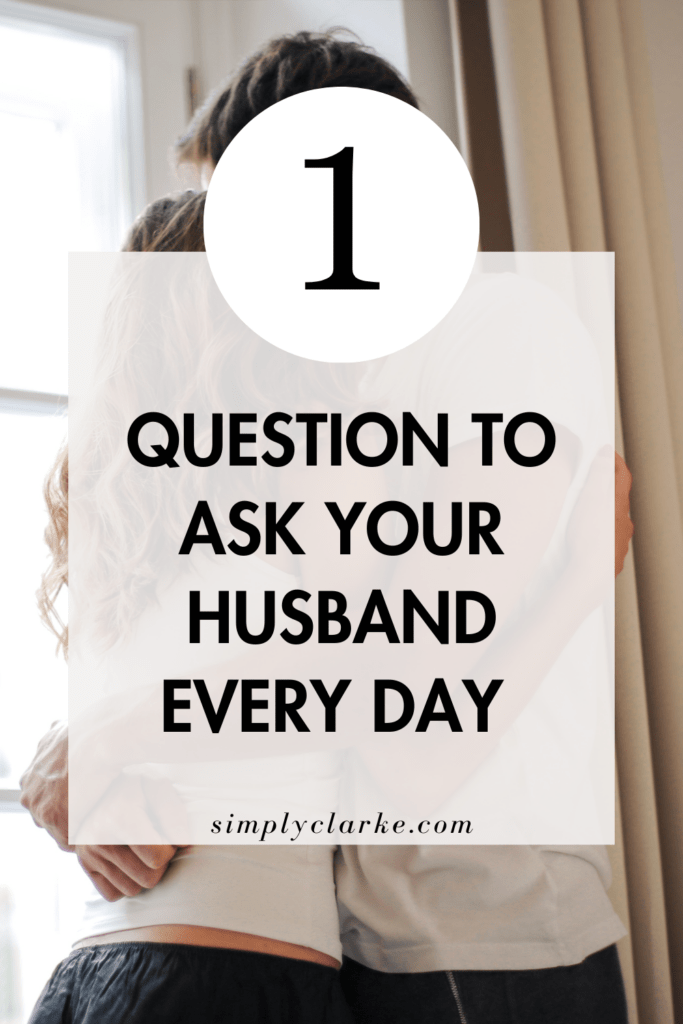 one question to ask your husband every day
