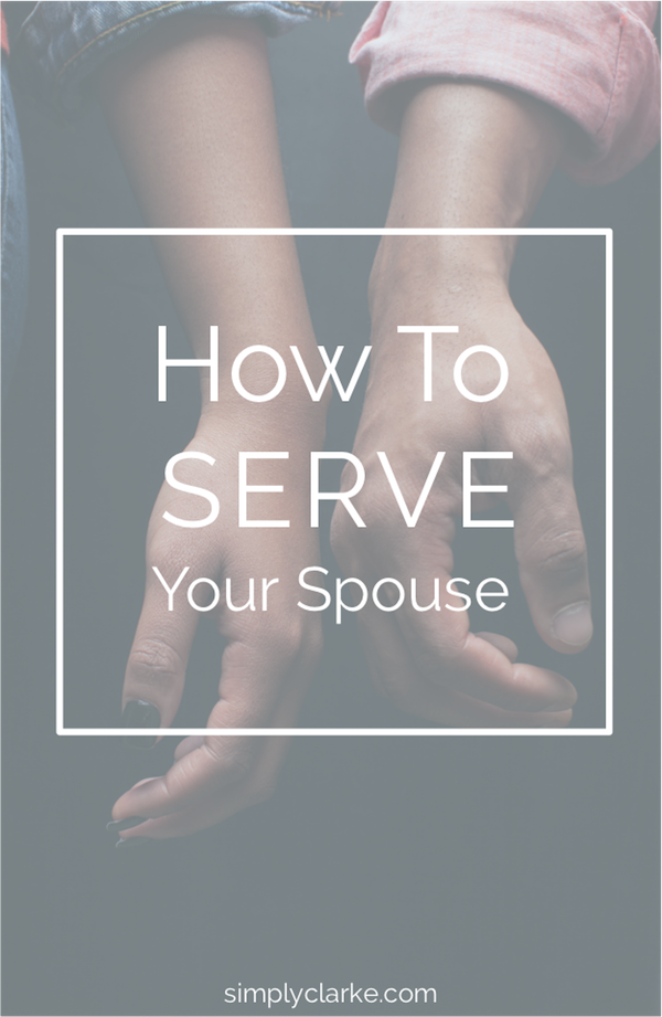 How to serve your spouse