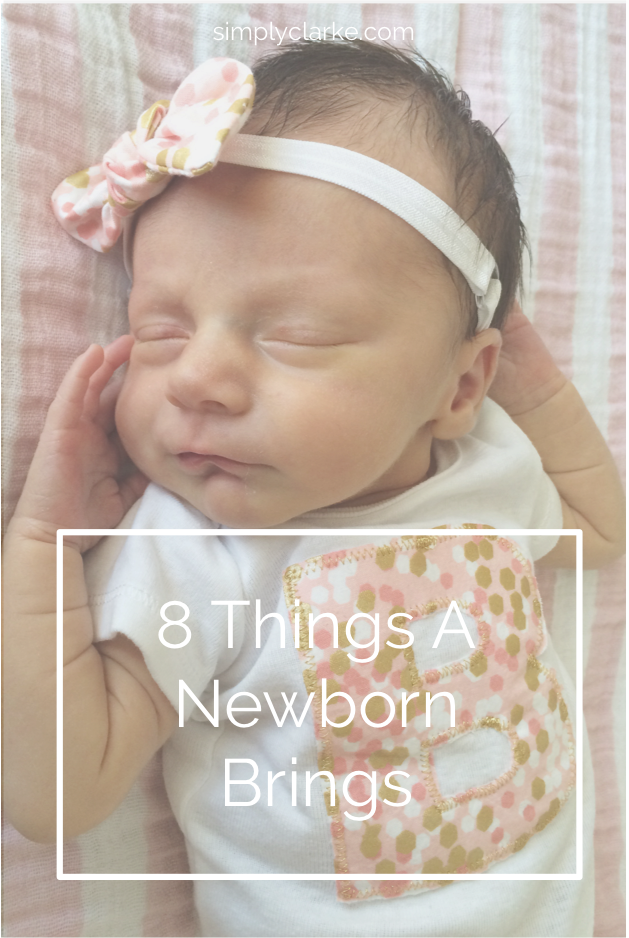 8 Things A Newborn Brings