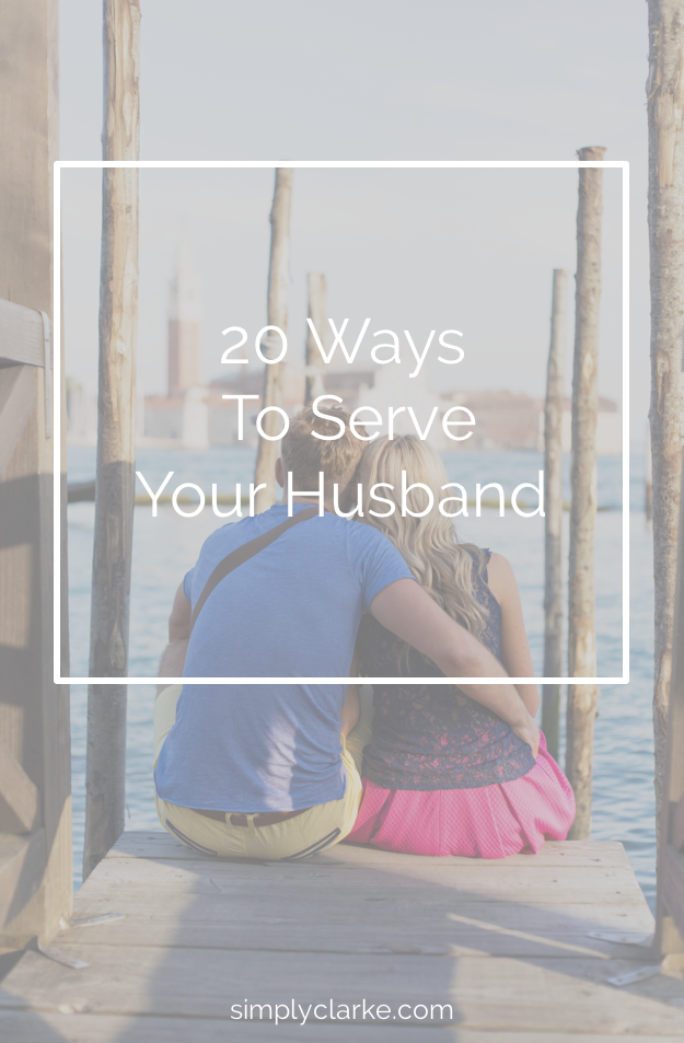 20 Ways To Serve Your Husband