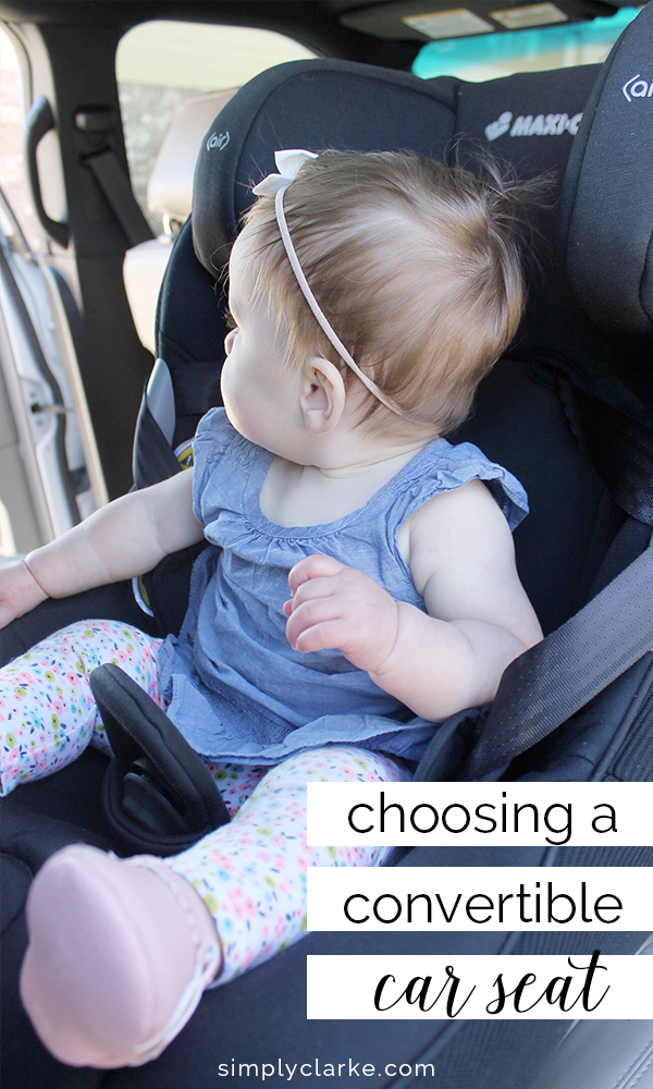 Choosing A Convertible Car Seat - Simply Clarke