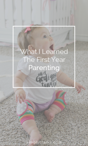 What I Learned My First Year Parenting
