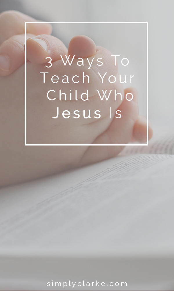 3-Ways-To-Teach-Your-Child-Who-Jesus-Is