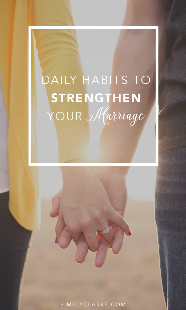 Daily Habits To Strengthen Your Marriage
